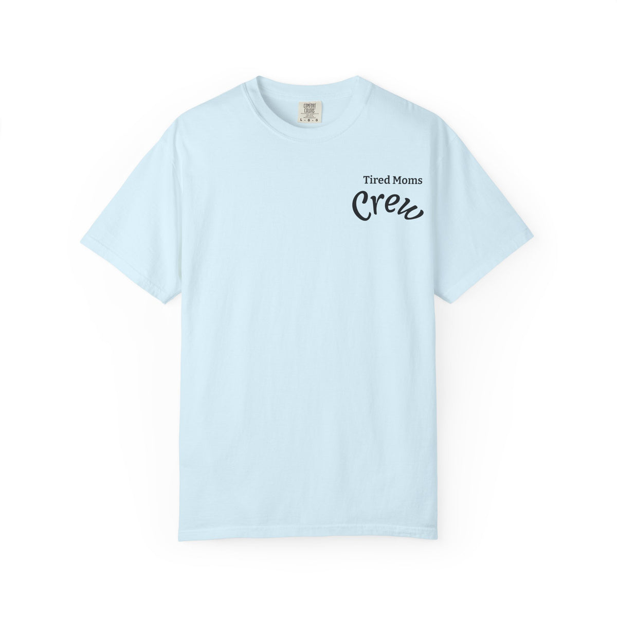 T-Shirt — "Tired Moms Crew" Graphic Tee