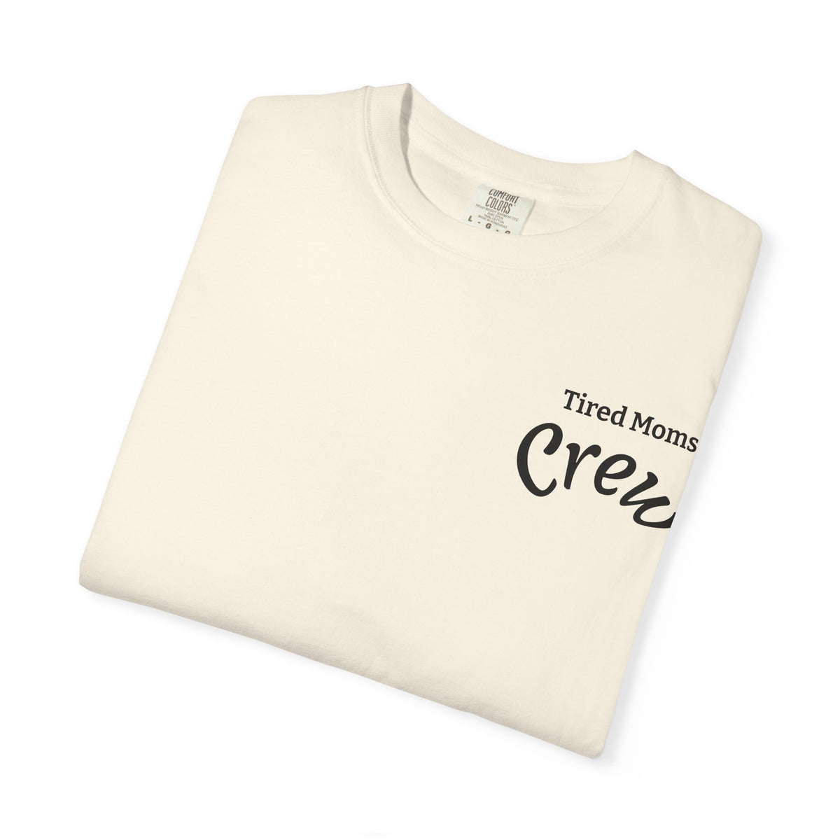 T-Shirt — "Tired Moms Crew" Graphic Tee