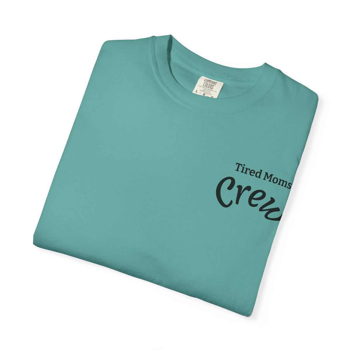 T-Shirt — "Tired Moms Crew" Graphic Tee