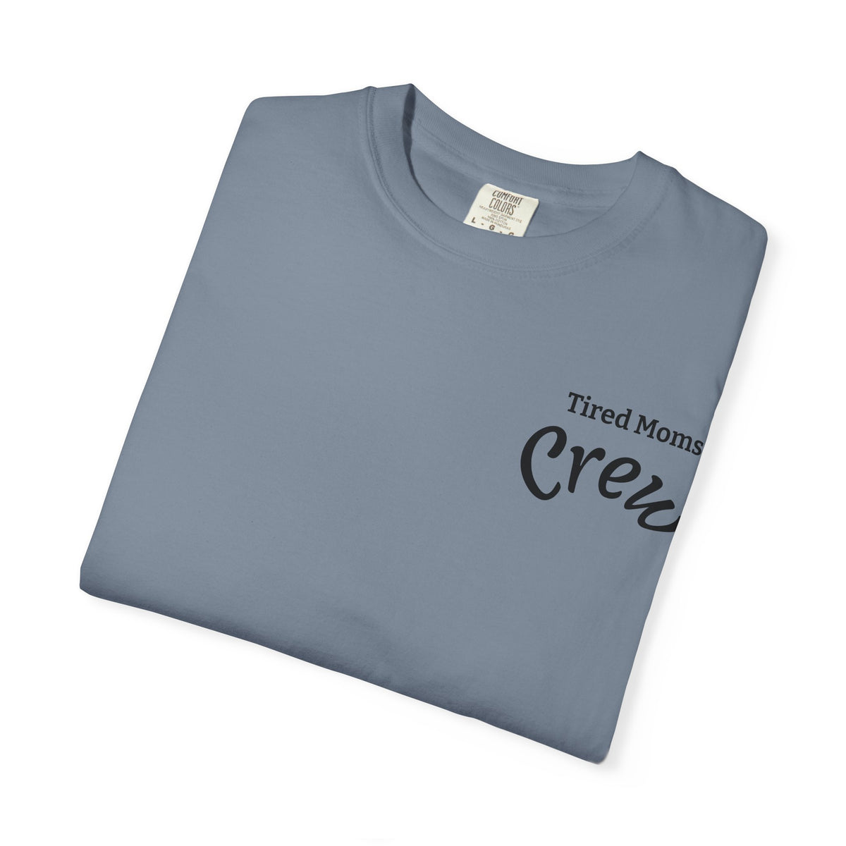 T-Shirt — "Tired Moms Crew" Graphic Tee