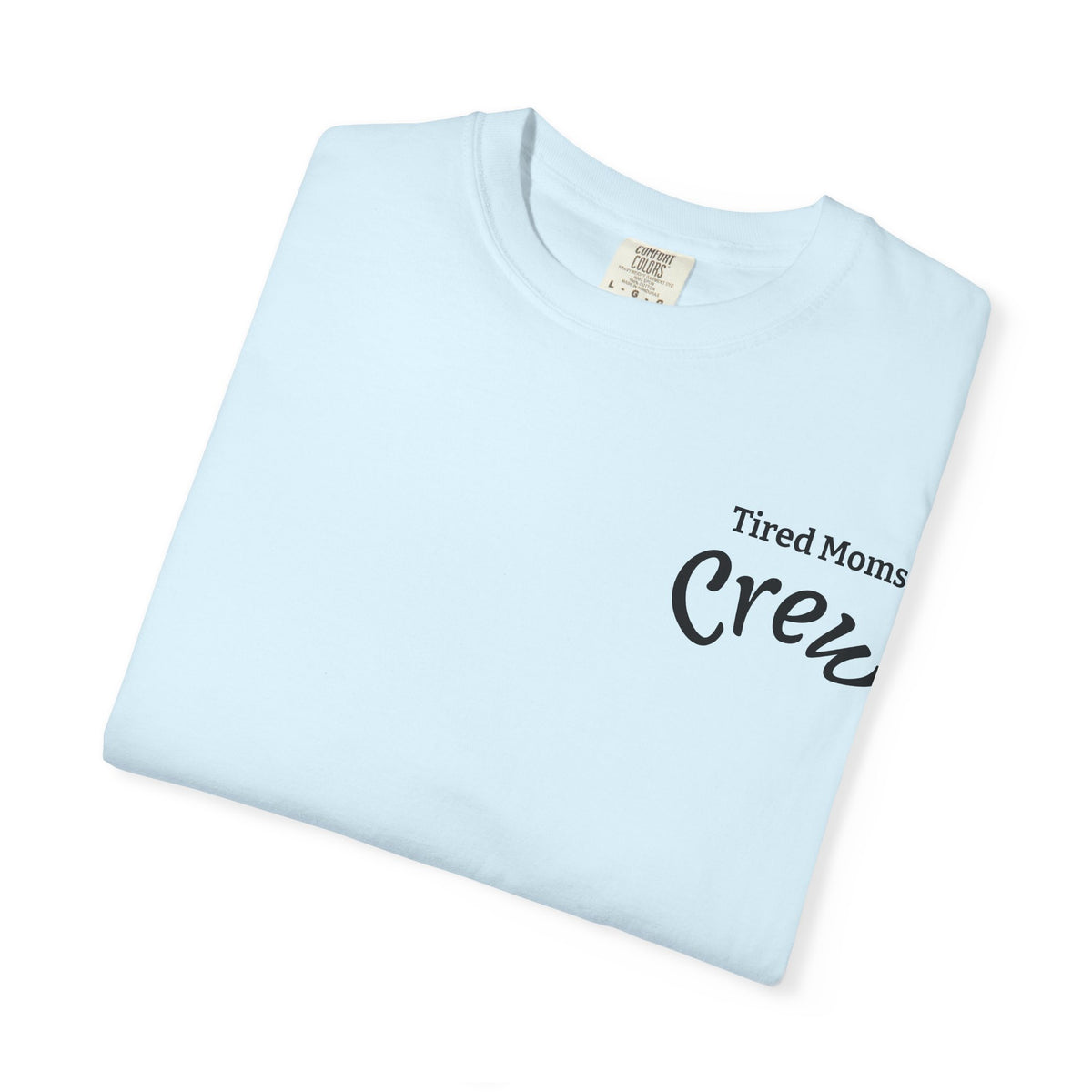 T-Shirt — "Tired Moms Crew" Graphic Tee