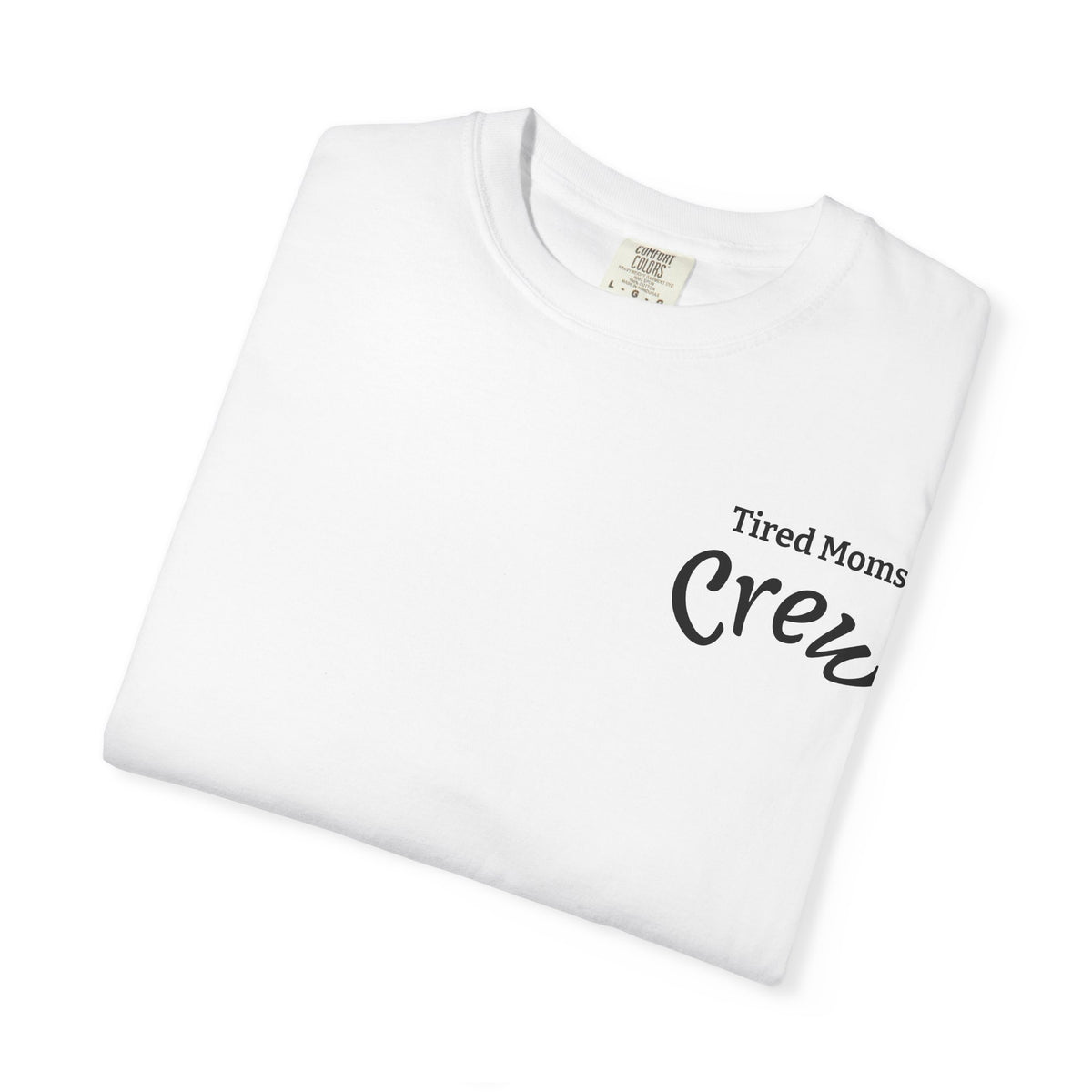 T-Shirt — "Tired Moms Crew" Graphic Tee