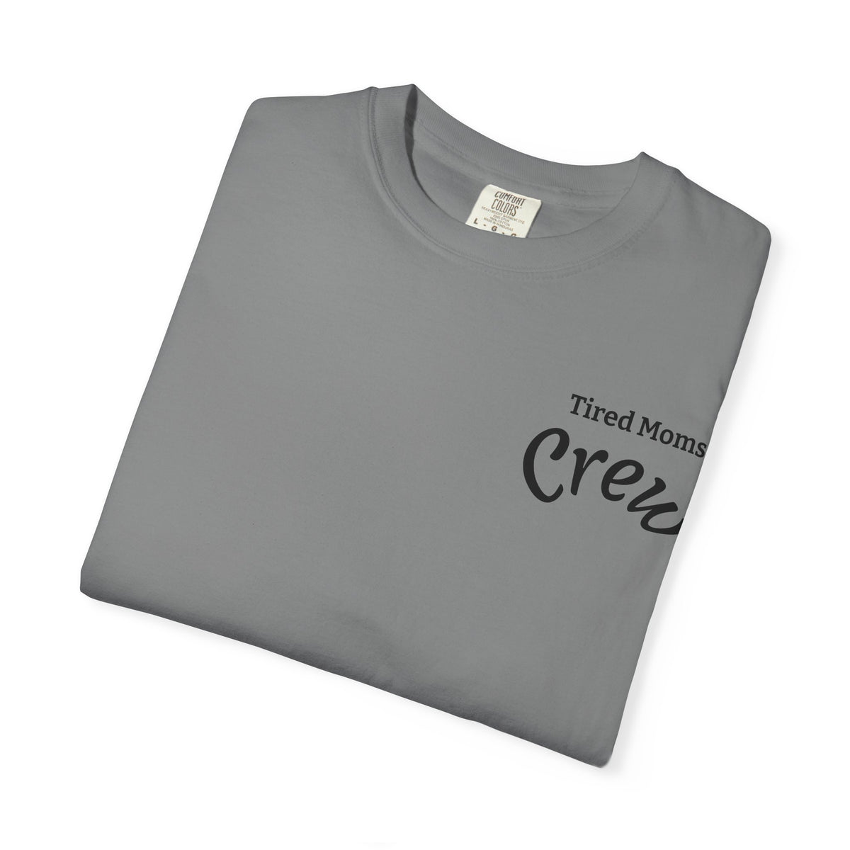T-Shirt — "Tired Moms Crew" Graphic Tee