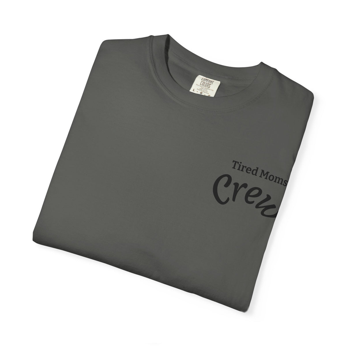 T-Shirt — "Tired Moms Crew" Graphic Tee