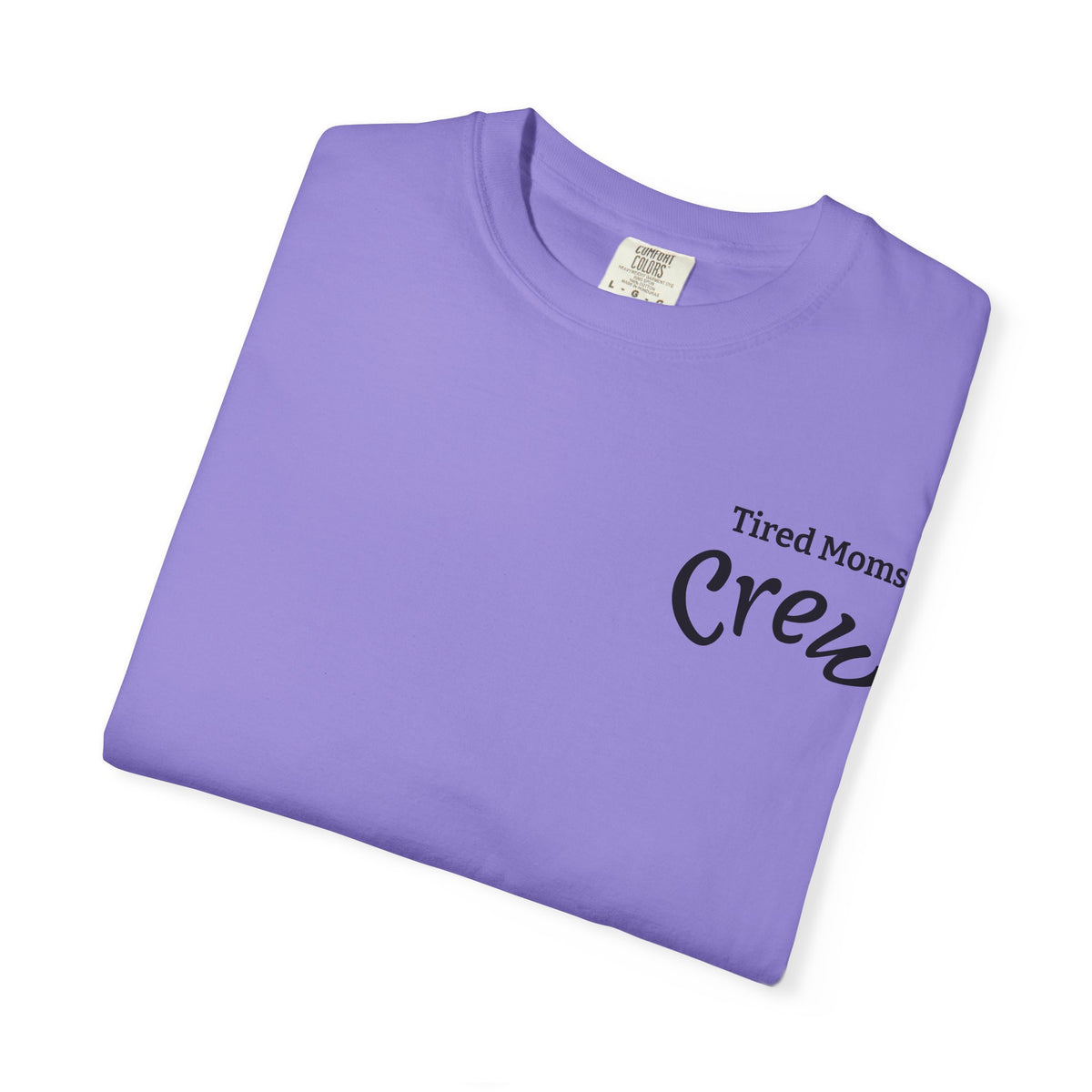 T-Shirt — "Tired Moms Crew" Graphic Tee