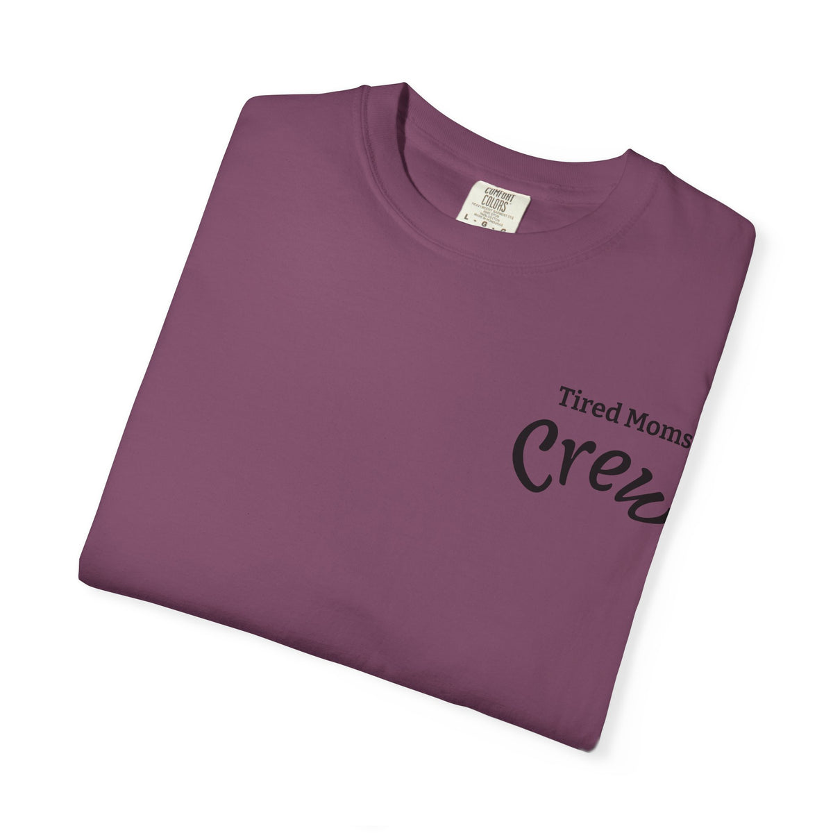 T-Shirt — "Tired Moms Crew" Graphic Tee