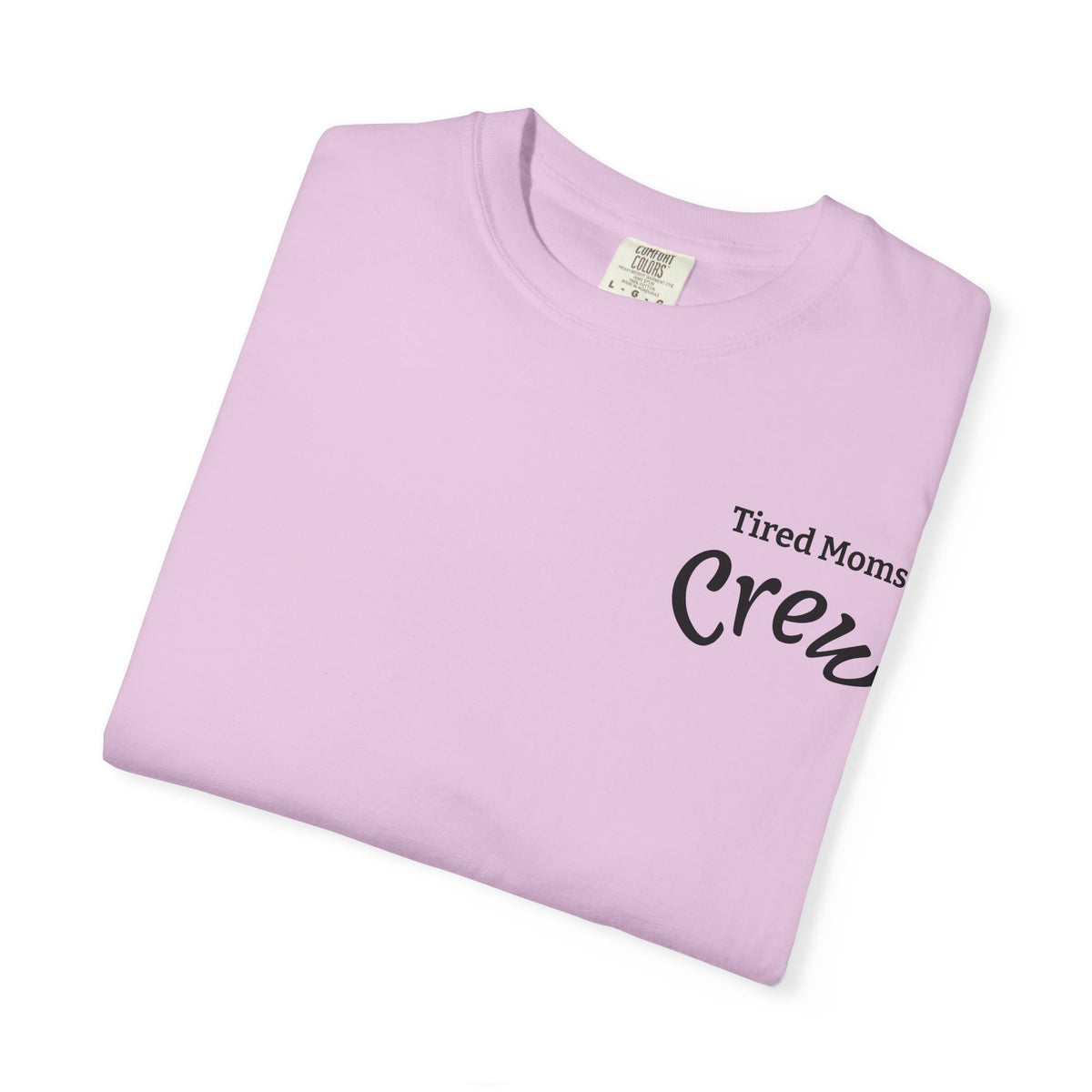 T-Shirt — "Tired Moms Crew" Graphic Tee