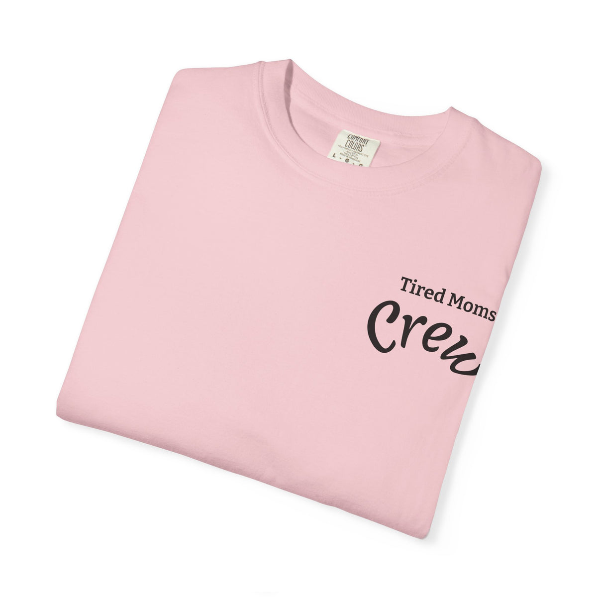 T-Shirt — "Tired Moms Crew" Graphic Tee